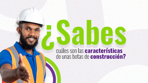 ¿Cuáles son las características de las botas para construcción?