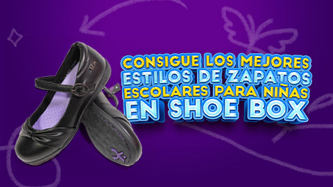 Si estás buscando  zapatos escolares para niñas, Shoe Box es tu mejor opción.
